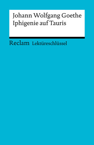 Buchcover Lektüreschlüssel. Johann Wolfgang Goethe: Iphigenie auf Tauris | Mario Leis | EAN 9783159501284 | ISBN 3-15-950128-0 | ISBN 978-3-15-950128-4