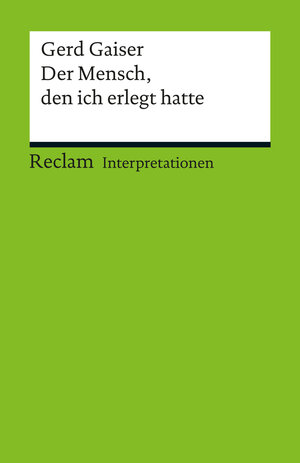 Buchcover Interpretation. Gerd Gaiser: Der Mensch, den ich erlegt hatte | Peter Bekes | EAN 9783159501741 | ISBN 3-15-950174-4 | ISBN 978-3-15-950174-1