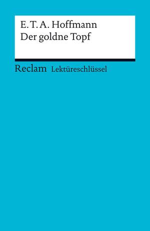 Buchcover Lektüreschlüssel. E. T. A. Hoffmann: Der goldne Topf | Martin Neubauer | EAN 9783159504032 | ISBN 3-15-950403-4 | ISBN 978-3-15-950403-2