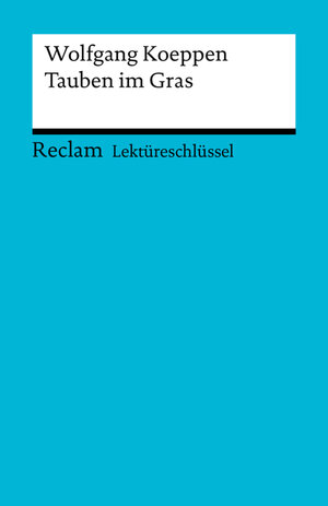Buchcover Lektüreschlüssel. Wolfgang Koeppen: Tauben im Gras | Wolfgang Pütz | EAN 9783159504650 | ISBN 3-15-950465-4 | ISBN 978-3-15-950465-0
