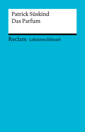 Buchcover Lektüreschlüssel. Patrick Süskind: Das Parfum | Helmut Bernsmeier | EAN 9783159600703 | ISBN 3-15-960070-X | ISBN 978-3-15-960070-3