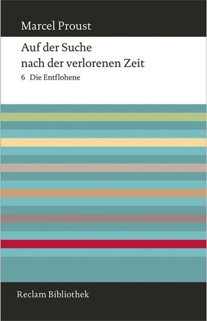 Buchcover Auf der Suche nach der verlorenen Zeit. Band 6: Die Entflohene / Reclam Bibliothek | Marcel Proust | EAN 9783159610702 | ISBN 3-15-961070-5 | ISBN 978-3-15-961070-2