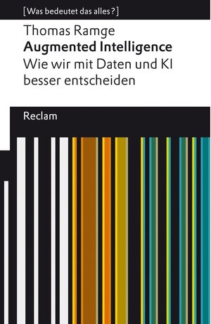 Buchcover Augmented Intelligence. Wie wir mit Daten und KI besser entscheiden / Reclams Universal-Bibliothek | Thomas Ramge | EAN 9783159617442 | ISBN 3-15-961744-0 | ISBN 978-3-15-961744-2