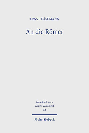Buchcover An die Römer | Ernst Käsemann | EAN 9783161426728 | ISBN 3-16-142672-X | ISBN 978-3-16-142672-8