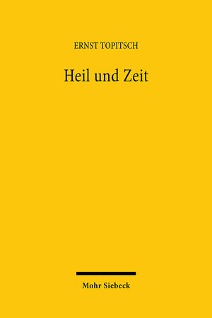 Buchcover Heil und Zeit | Ernst Topitsch | EAN 9783161456640 | ISBN 3-16-145664-5 | ISBN 978-3-16-145664-0