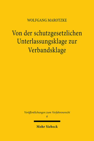 Buchcover Von der schutzgesetzlichen Unterlassungsklage zur Verbandsklage | Wolfgang Marotzke | EAN 9783161459863 | ISBN 3-16-145986-5 | ISBN 978-3-16-145986-3