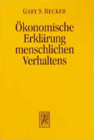 Buchcover Der ökonomische Ansatz zur Erklärung menschlichen Verhaltens | Gary S. Becker | EAN 9783161460463 | ISBN 3-16-146046-4 | ISBN 978-3-16-146046-3