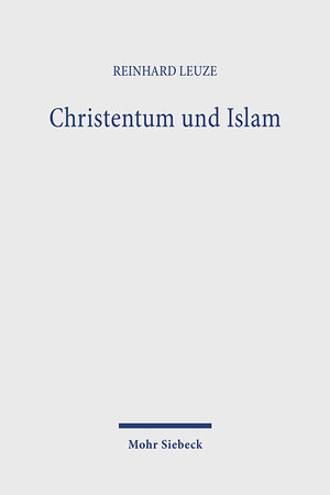 Buchcover Christentum und Islam | Reinhard Leuze | EAN 9783161462672 | ISBN 3-16-146267-X | ISBN 978-3-16-146267-2