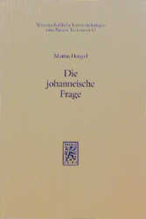 Buchcover Die johanneische Frage | Martin Hengel | EAN 9783161462924 | ISBN 3-16-146292-0 | ISBN 978-3-16-146292-4
