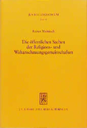 Buchcover Die öffentlichen Sachen der Religions- und Weltanschauungsgemeinschaften | Rainer Mainusch | EAN 9783161464430 | ISBN 3-16-146443-5 | ISBN 978-3-16-146443-0