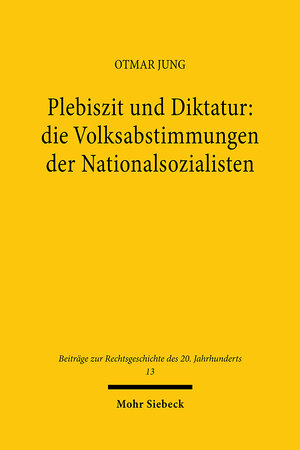 Buchcover Plebiszit und Diktatur: die Volksabstimmungen der Nationalsozialisten | Otmar Jung | EAN 9783161464911 | ISBN 3-16-146491-5 | ISBN 978-3-16-146491-1
