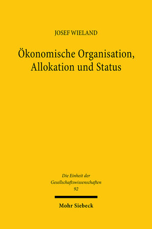 Buchcover Ökonomische Organisation, Allokation und Status | Josef Wieland | EAN 9783161465536 | ISBN 3-16-146553-9 | ISBN 978-3-16-146553-6