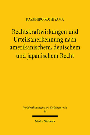 Buchcover Rechtskraftwirkungen und Urteilsanerkennung nach amerikanischem, deutschem und japanischem Recht | Kazuhiro Koshiyama | EAN 9783161465796 | ISBN 3-16-146579-2 | ISBN 978-3-16-146579-6