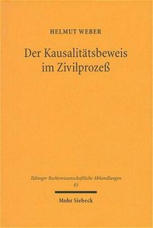 Buchcover Der Kausalitätsbeweis im Zivilprozeß | Helmut Weber | EAN 9783161467455 | ISBN 3-16-146745-0 | ISBN 978-3-16-146745-5