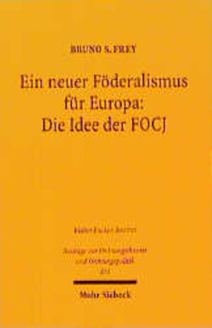 Buchcover Ein neuer Föderalismus für Europa: Die Idee der FOCJ | Bruno S. Frey | EAN 9783161467905 | ISBN 3-16-146790-6 | ISBN 978-3-16-146790-5