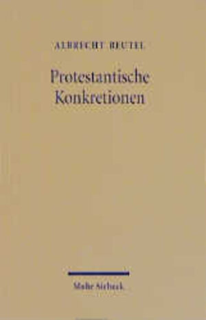 Buchcover Protestantische Konkretionen | Albrecht Beutel | EAN 9783161468568 | ISBN 3-16-146856-2 | ISBN 978-3-16-146856-8