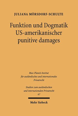Buchcover Funktion und Dogmatik US-amerikanischer punitive damages | Juliana Mörsdorf-Schulte | EAN 9783161470363 | ISBN 3-16-147036-2 | ISBN 978-3-16-147036-3