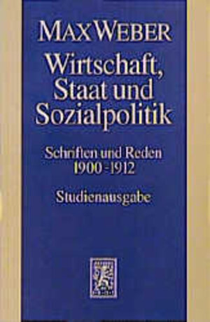 Buchcover Max Weber Gesamtausgabe. Studienausgabe / Schriften und Reden / Wirtschaft, Staat und Sozialpolitik | Max Weber | EAN 9783161471483 | ISBN 3-16-147148-2 | ISBN 978-3-16-147148-3