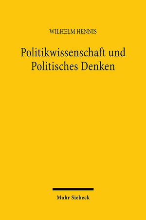 Buchcover Politikwissenschaft und Politisches Denken | Wilhelm Hennis | EAN 9783161472534 | ISBN 3-16-147253-5 | ISBN 978-3-16-147253-4