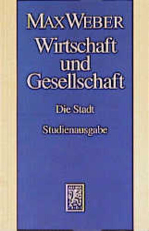 Max Weber Gesamtausgabe. Studienausgabe: Wirtschaft und Gesellschaft. Die Wirtschaft und die gesellschaftlichen Ordnungen und Mächte: Die Stadt: Bd. I/22,5.