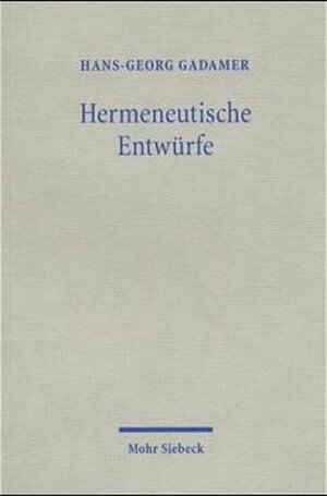 Buchcover Hermeneutische Entwürfe | Hans-Georg Gadamer | EAN 9783161472923 | ISBN 3-16-147292-6 | ISBN 978-3-16-147292-3