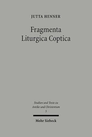 Buchcover Fragmenta Liturgica Coptica | Jutta Henner | EAN 9783161473043 | ISBN 3-16-147304-3 | ISBN 978-3-16-147304-3