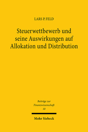 Buchcover Steuerwettbewerb und seine Auswirkungen auf Allokation und Distribution | Lars P. Feld | EAN 9783161473852 | ISBN 3-16-147385-X | ISBN 978-3-16-147385-2