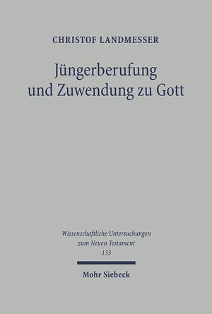 Buchcover Jüngerberufung und Zuwendung zu Gott | Christof Landmesser | EAN 9783161474170 | ISBN 3-16-147417-1 | ISBN 978-3-16-147417-0