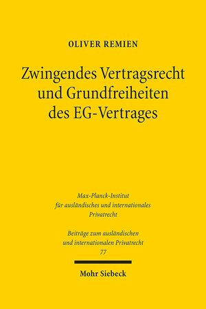 Buchcover Zwingendes Vertragsrecht und Grundfreiheiten des EG-Vertrages | Oliver Remien | EAN 9783161474347 | ISBN 3-16-147434-1 | ISBN 978-3-16-147434-7