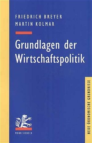 Buchcover Grundlagen der Wirtschaftspolitik | Friedrich Breyer | EAN 9783161476181 | ISBN 3-16-147618-2 | ISBN 978-3-16-147618-1