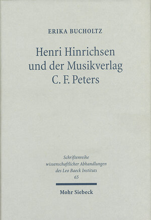 Buchcover Henri Hinrichsen und der Musikverlag C. F. Peters | Erika Bucholtz | EAN 9783161476389 | ISBN 3-16-147638-7 | ISBN 978-3-16-147638-9