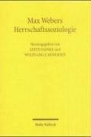 Max Webers Herrschaftssoziologie. Studien zur Entstehung und Wirkung
