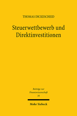 Buchcover Steuerwettbewerb und Direktinvestitionen | Thomas Dickescheid | EAN 9783161477348 | ISBN 3-16-147734-0 | ISBN 978-3-16-147734-8