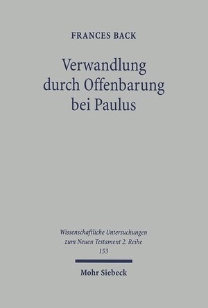 Buchcover Verwandlung durch Offenbarung bei Paulus | Frances Back | EAN 9783161478802 | ISBN 3-16-147880-0 | ISBN 978-3-16-147880-2