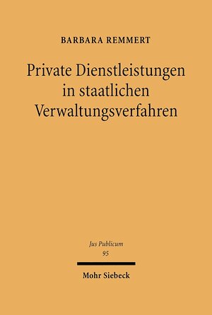 Buchcover Private Dienstleistungen in staatlichen Verwaltungsverfahren | Barbara Remmert | EAN 9783161479878 | ISBN 3-16-147987-4 | ISBN 978-3-16-147987-8