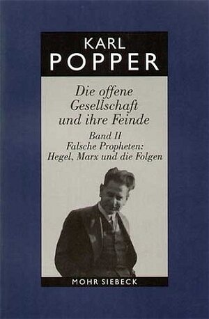 Gesammelte Werke: Die offene Gesellschaft und ihre Feinde II / Studienausgabe: Falsche Propheten Hegel, Marx und die Folgen: BD 6