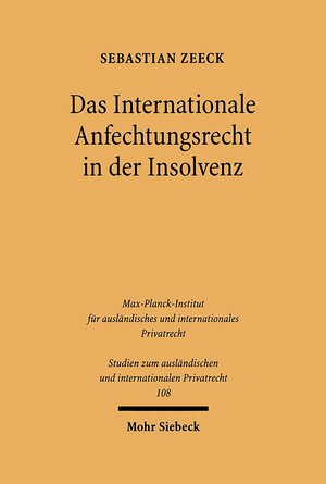 Das Internationale Anfechtungsrecht in der Insolvenz: Die Anknüpfung der Insolvenzanfechtung