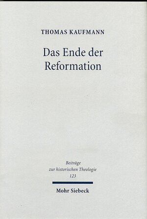 Buchcover Das Ende der Reformation | Thomas Kaufmann | EAN 9783161481710 | ISBN 3-16-148171-2 | ISBN 978-3-16-148171-0