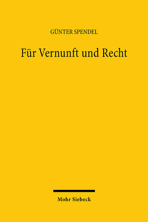 Buchcover Für Vernunft und Recht | Günter Spendel | EAN 9783161482526 | ISBN 3-16-148252-2 | ISBN 978-3-16-148252-6