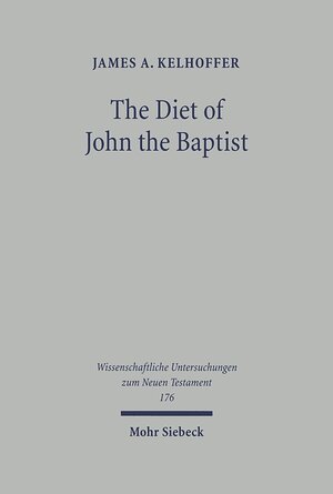 Buchcover The Diet of John the Baptist | James A. Kelhoffer | EAN 9783161484605 | ISBN 3-16-148460-6 | ISBN 978-3-16-148460-5
