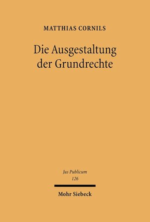 Buchcover Die Ausgestaltung der Grundrechte | Matthias Cornils | EAN 9783161484698 | ISBN 3-16-148469-X | ISBN 978-3-16-148469-8