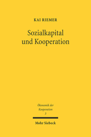 Buchcover Sozialkapital und Kooperation | Kai Riemer | EAN 9783161485992 | ISBN 3-16-148599-8 | ISBN 978-3-16-148599-2