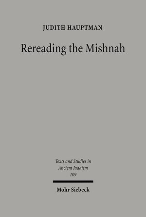 Buchcover Rereading the Mishnah | Judith Hauptman | EAN 9783161487132 | ISBN 3-16-148713-3 | ISBN 978-3-16-148713-2