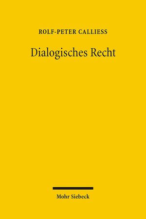Buchcover Dialogisches Recht | Rolf-Peter Calliess | EAN 9783161487309 | ISBN 3-16-148730-3 | ISBN 978-3-16-148730-9