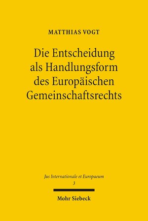 Buchcover Die Entscheidung als Handlungsform des Europäischen Gemeinschaftsrechts | Matthias Vogt | EAN 9783161487859 | ISBN 3-16-148785-0 | ISBN 978-3-16-148785-9