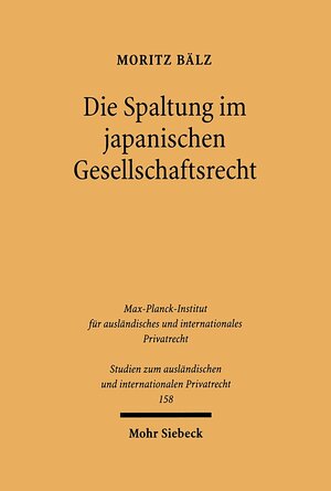 Buchcover Die Spaltung im japanischen Gesellschaftsrecht | Moritz Bälz | EAN 9783161488412 | ISBN 3-16-148841-5 | ISBN 978-3-16-148841-2