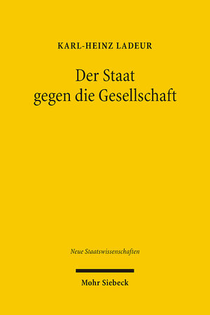 Buchcover Der Staat gegen die Gesellschaft | Karl-Heinz Ladeur | EAN 9783161488726 | ISBN 3-16-148872-5 | ISBN 978-3-16-148872-6