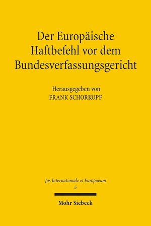 Buchcover Der Europäische Haftbefehl vor dem Bundesverfassungsgericht | Frank Schorkopf | EAN 9783161489839 | ISBN 3-16-148983-7 | ISBN 978-3-16-148983-9