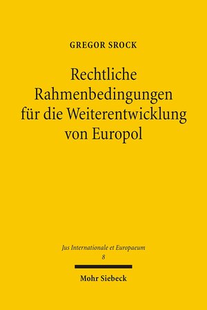 Buchcover Rechtliche Rahmenbedingungen für die Weiterentwicklung von Europol | Gregor Srock | EAN 9783161490941 | ISBN 3-16-149094-0 | ISBN 978-3-16-149094-1