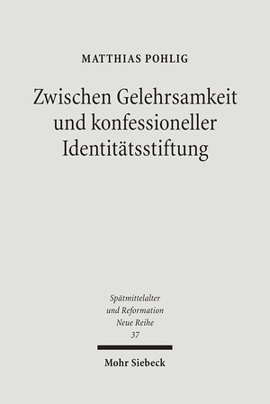 Buchcover Zwischen Gelehrsamkeit und konfessioneller Identitätsstiftung | Matthias Pohlig | EAN 9783161491917 | ISBN 3-16-149191-2 | ISBN 978-3-16-149191-7